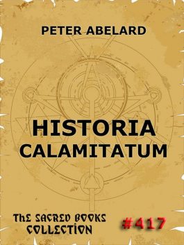 Historia Calamitatum – The Story Of My Misfortunes, Peter Abelard