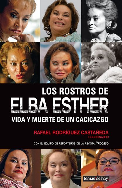 Los rostros de Elba Esther, Rafael Rodríguez Castañeda