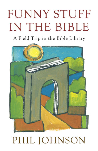 Funny Stuff in the Bible, Phillip Johnson