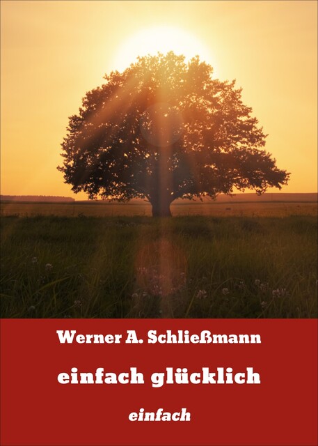 einfach glücklich, Werner A. Schließmann