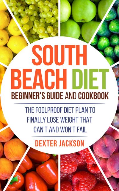 South Beach Diet Beginner’s Guide and Cookbook, Dexter Jackson