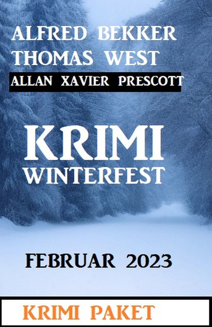 Krimi Winterfest Februar 2023, Alfred Bekker, Thomas West, Allan Xavier Prescott