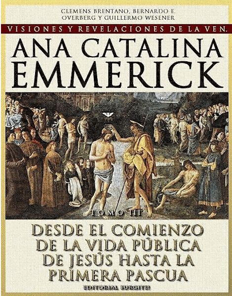 Comienzo vida publica de Jesús hasta la primera pascua Tomo III, Anna Catalina Emmerick