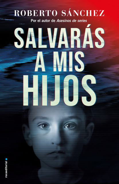 Salvarás a mis hijos (Asesinos de series 2), Roberto Sánchez Ruiz