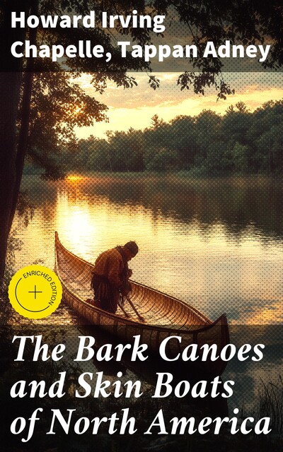 The Bark Canoes and Skin Boats of North America, Howard Irving Chapelle, Tappan Adney