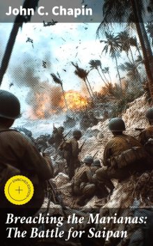 Breaching the Marianas: The Battle for Saipan, John Chapin