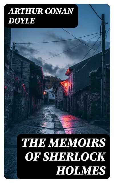 The Memoirs of Sherlock Holmes, Arthur Conan Doyle