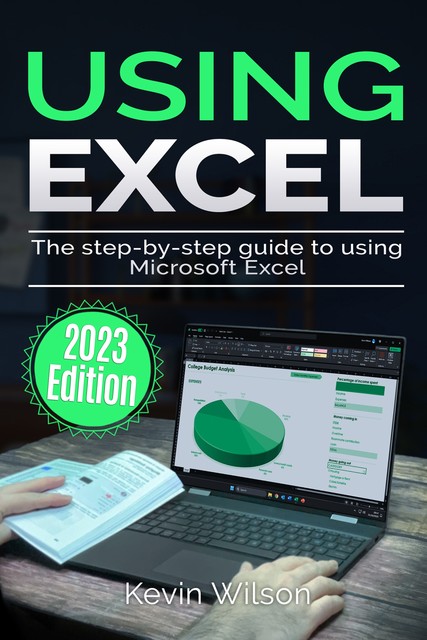 Using Excel – 2023 Edition, Kevin Wilson