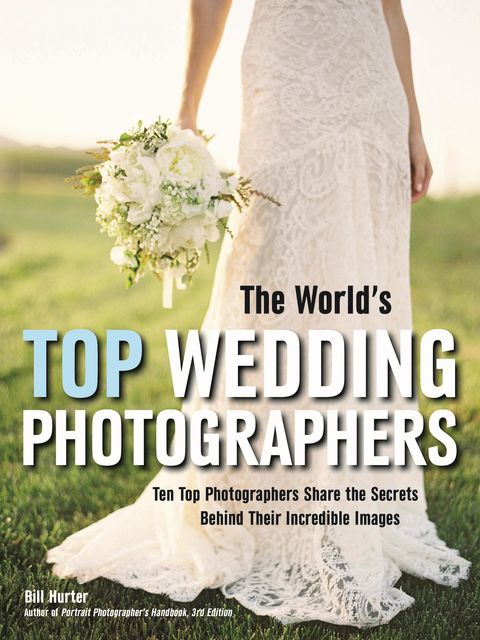 The World's Top Wedding Photographers, Bill Hurter