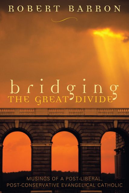 Bridging the Great Divide, Robert Barron