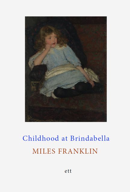 Childhood at Brindabella, Miles Franklin