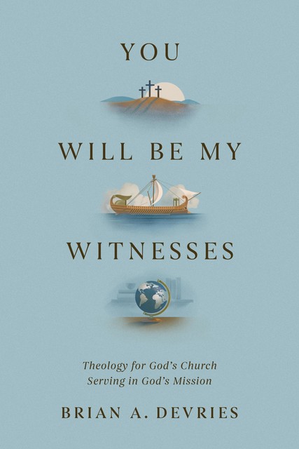 You Will Be My Witnesses, Brian A. DeVries