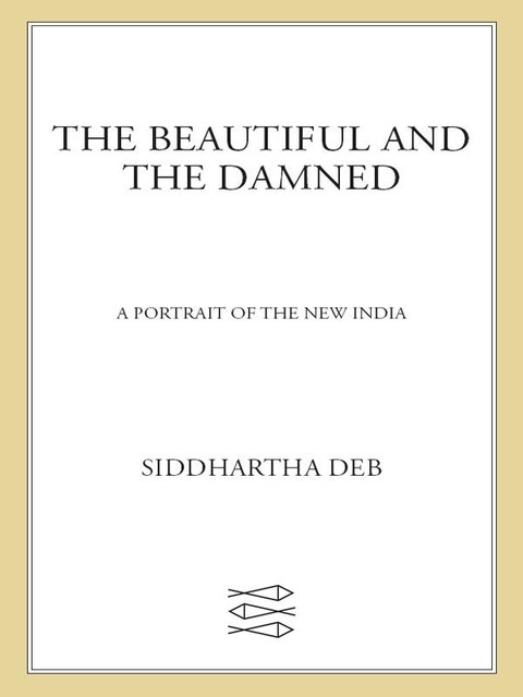 The Beautiful and the Damned, Siddhartha Deb