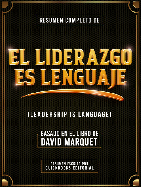 Resumen Completo De El Liderazgo Es Lenguaje, Quickbooks Editorial