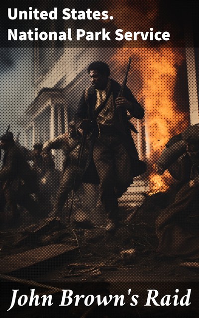 John Brown's Raid, United States. National Park Service