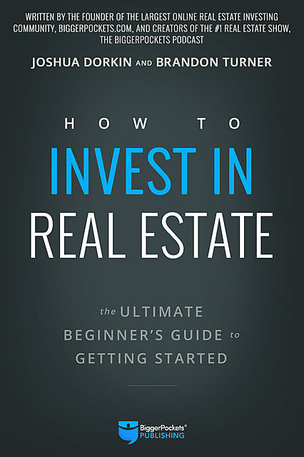 How to Invest in Real Estate, Brandon Turner, Joshua Dorkin