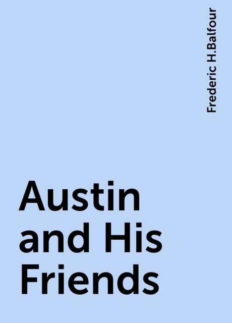 Austin and His Friends, Frederic H.Balfour