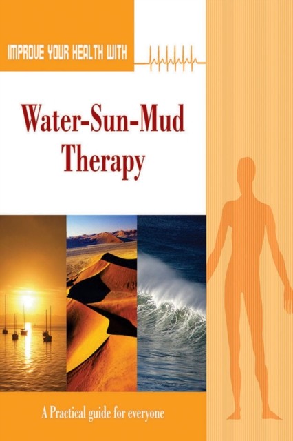 Improve Your Health With Water-Sun-Mud Therapy, Rajeev Sharma