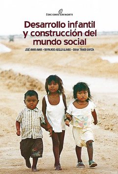 Desarrollo infantil y construcción del mundo social, José Amar Amar, Raymundo Abello Llanos, Diana Tirado García