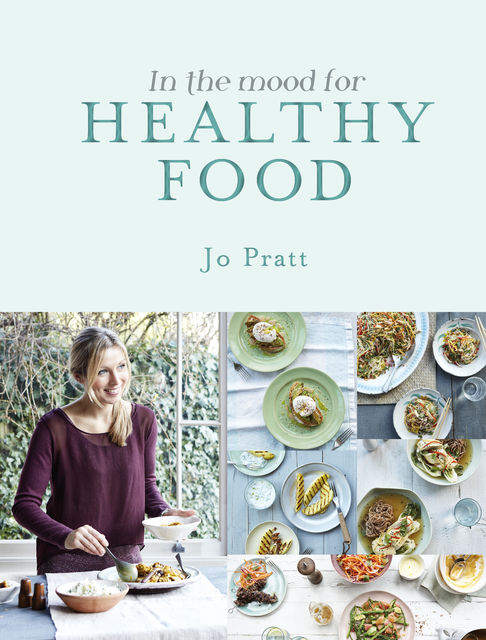 In the Mood for Healthy Food, Jo Pratt