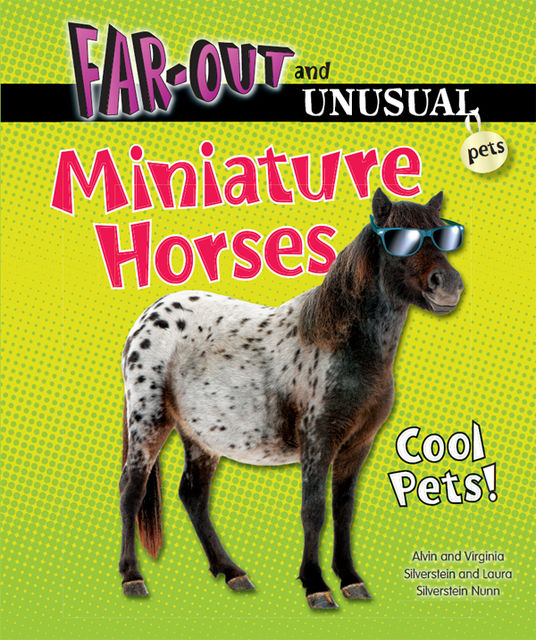 Miniature Horses, Alvin Silverstein, Laura Silverstein Nunn, Virginia Silverstein
