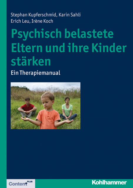 Psychisch belastete Eltern und ihre Kinder stärken, Irene Koch, Stephan Kupferschmid