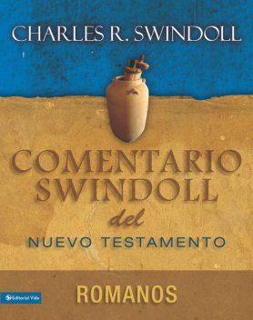 Comentario Swindoll del Nuevo Testamento: Romanos, Charles R. Swindoll