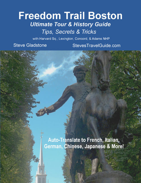 Freedom Trail Boston – Ultimate Tour & History Guide – Tips, Secrets & Tricks, Steve Gladstone