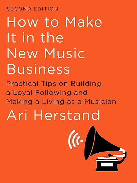 How to Make It in the New Music Business, Ari Herstand