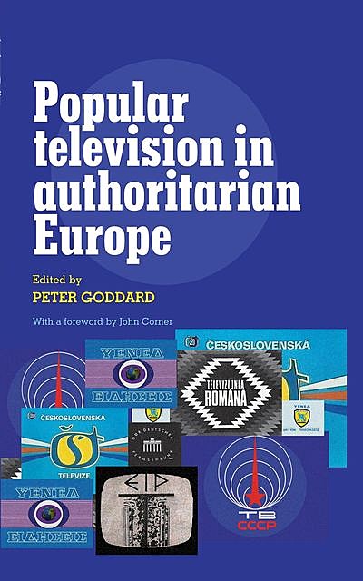 Popular television in authoritarian Europe, Peter Goddard
