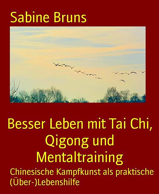 Besser Leben mit Tai Chi, Qigong und Mentaltraining, Sabine Bruns