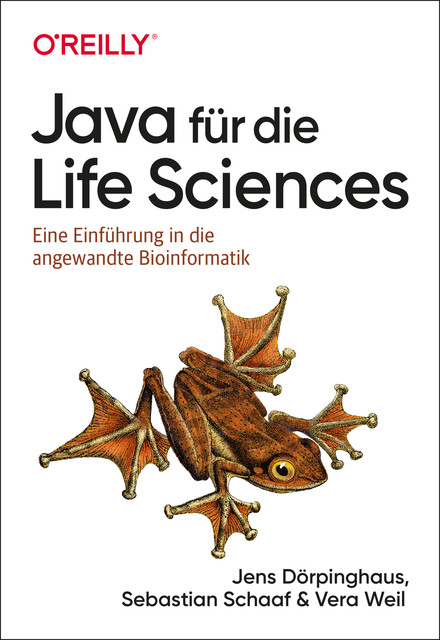 Java für die Life Sciences, Jens Dörpinghaus, Sebastian Schaaf, Vera Weil