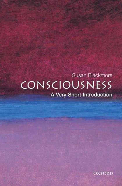 Consciousness: a very short introduction, Susan Blackmore