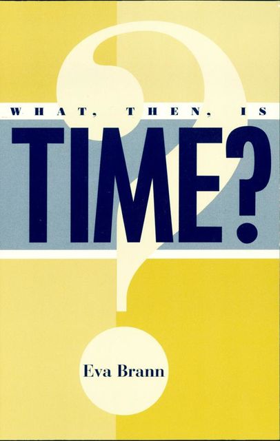 What, Then, Is Time, Eva Brann