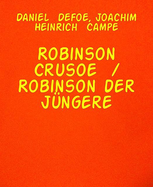 Robinson Crusoe / Robinson der Jüngere, Daniel Defoe, Joachim Heinrich Campe