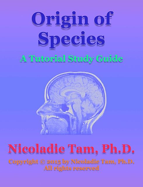 Origin of Species: A Tutorial Study Guide, Nicoladie Tam