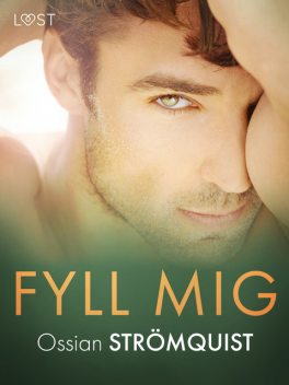 Fyll mig – erotisk novell, Ossian Strömquist