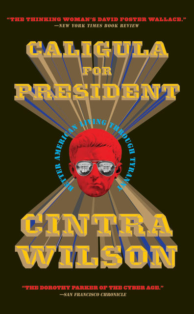 Caligula for President, Cintra Wilson