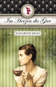 Im Herzen die Gier (Furien-Trilogie Band 3), Elizabeth Miles