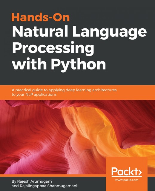 Hands-On Natural Language Processing with Python, rajalingappaa shanmugamani, Rajesh Arumugam