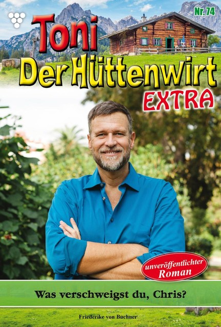 Toni der Hüttenwirt Extra 74 – Heimatroman, Friederike von Buchner