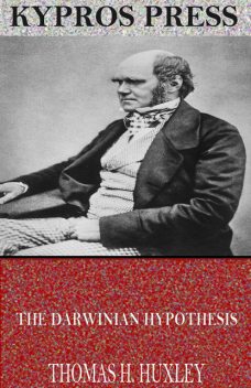 The Darwinian Hypothesis, Thomas H.Huxley