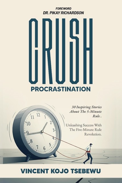 Crush Procrastination, Vincent Kojo Tsebewu