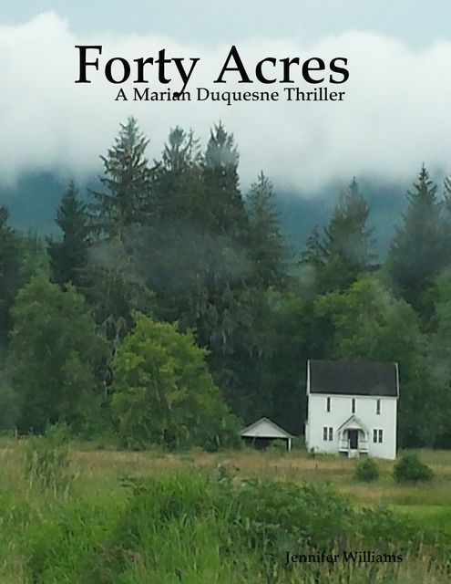 Forty Acres – A Marian Duquesne Thriller, Jennifer Williams