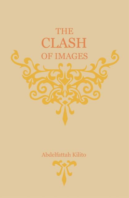 The Clash of Images, Abdelfattah Kilito, Robyn Creswell