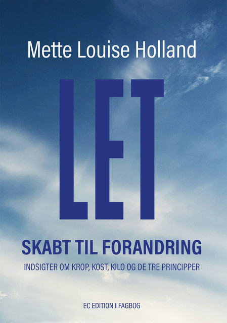 Let – Skabt til forandring, Mette Louise Holland