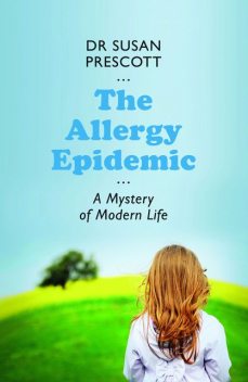 The Allergy Epidemic, Susan Prescott