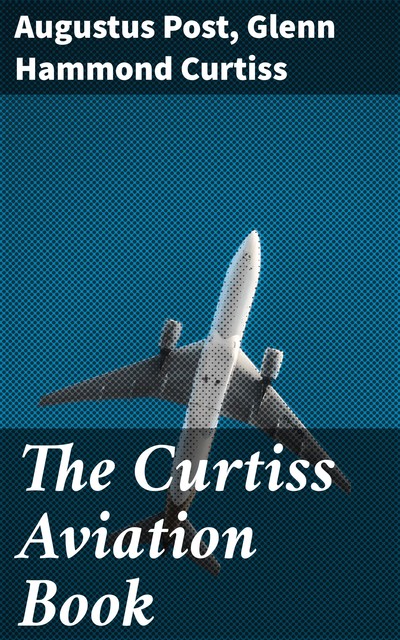 The Curtiss Aviation Book, Augustus Post, Glenn Hammond Curtiss