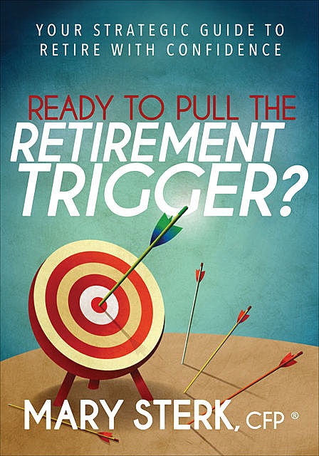 Ready to Pull the Retirement Trigger, Mary Sterk