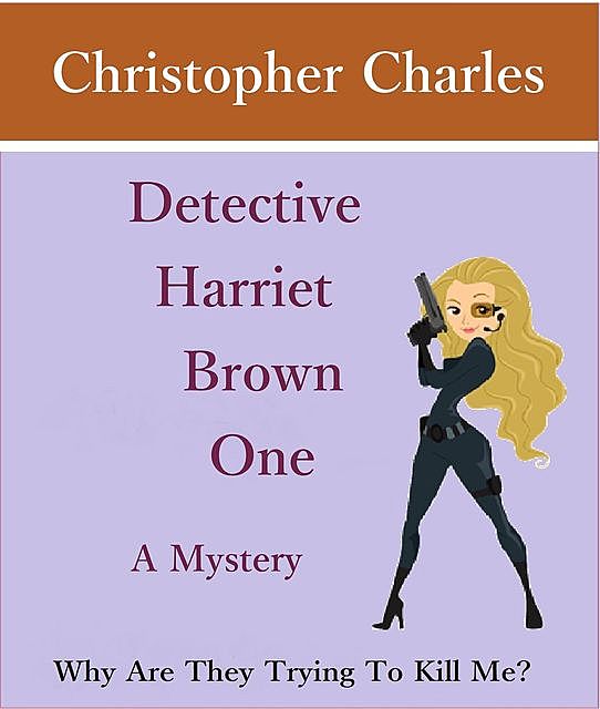 Detective Harriet Brown One The Mystery, Christopher Charles
